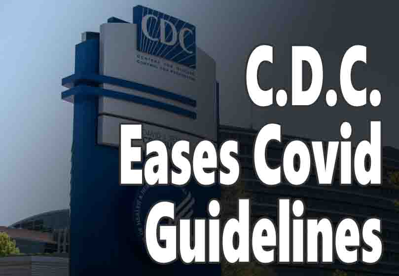 C.D.C. Eases Covid Guidelines