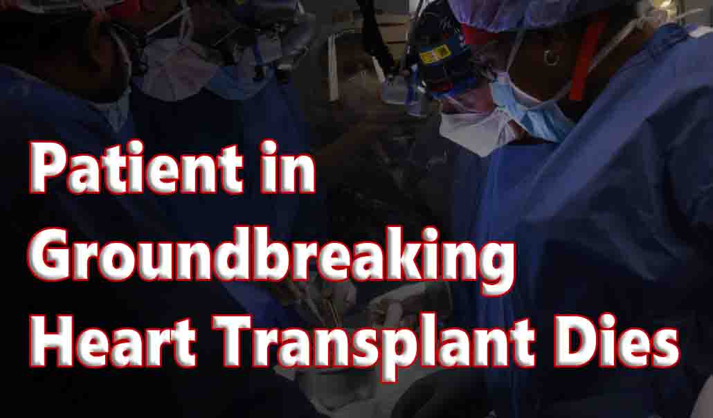 Patient in Groundbreaking Heart Transplant Dies