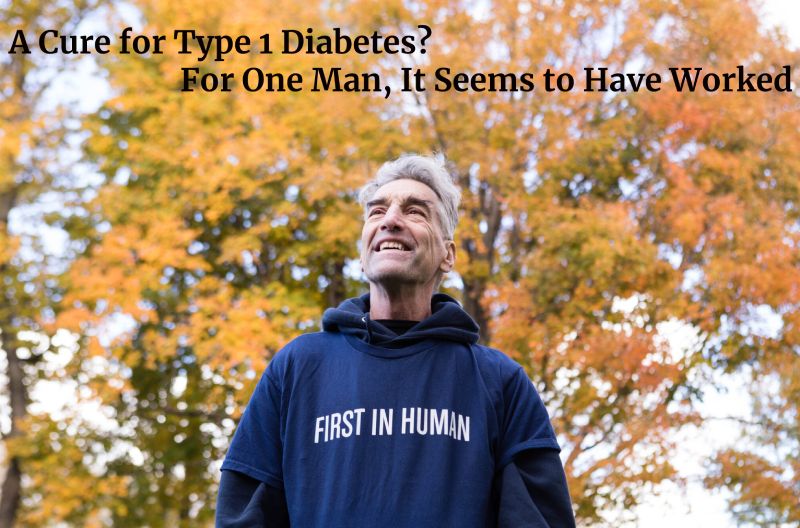 A Cure for Type 1 Diabetes? For One Man, It Seems to Have Worked