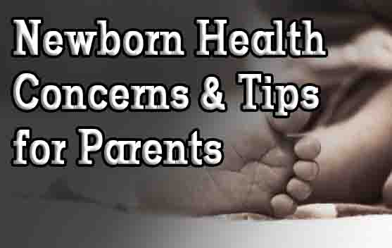 Newborn Health Concerns & Tips for Parents
