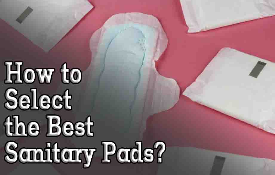 How to Select the Best Sanitary Pads